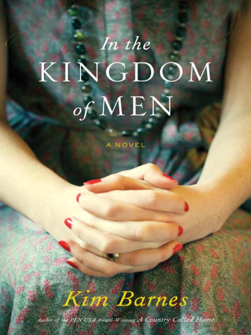 Title details for In the Kingdom of Men by Kim Barnes - Wait list